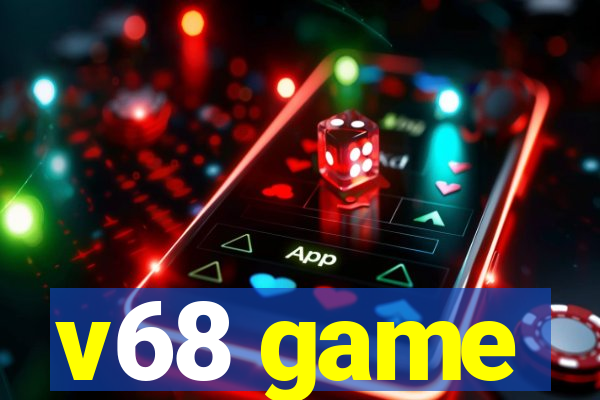 v68 game